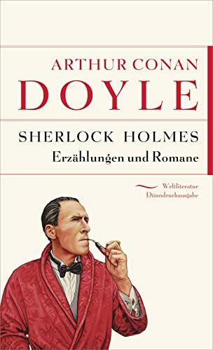 Sherlock Holmes: Erzählungen und Romane (Weltliteratur Dünndruckausgabe, Band 11)