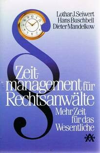 Zeitmanagement für Rechtsanwälte. Mehr Zeit für das Wesentliche