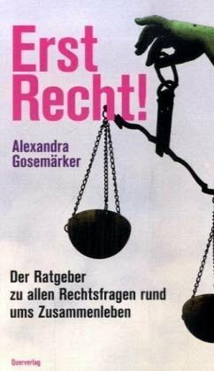 Erst Recht! Der Ratgeber zu allen Rechtsfragen rund ums Zusammenleben