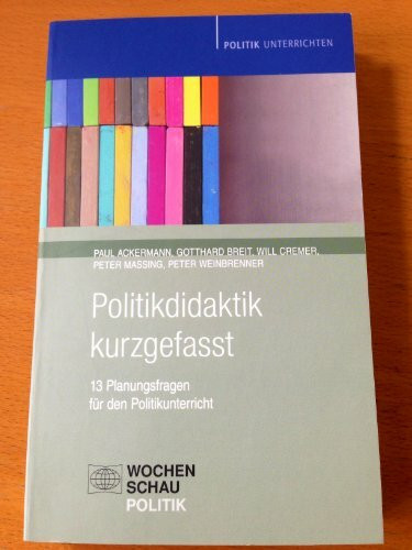 Politikdidaktik kurzgefasst: 13 Planungsfragen für den Unterricht (Politik unterrichten)