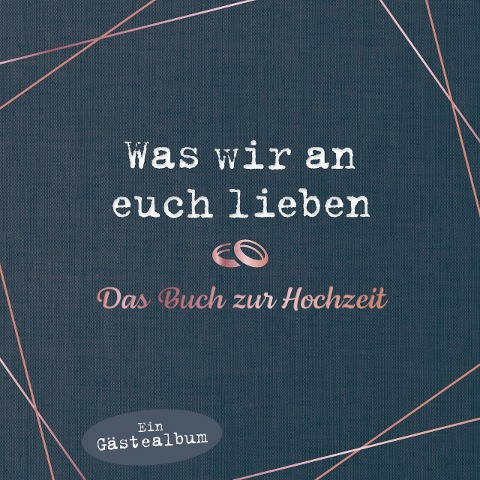 Was wir an euch lieben - Das Hochzeitsgästebuch