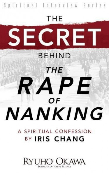 The Secret Behind "The Rape of Nanking": A Spiritual Confession by Iris Chang