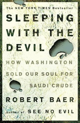 Sleeping With the Devil: How Washington Sold Our Soul for Saudi Crude