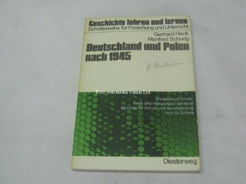 Deutschland und Polen nach 1945: Vorschlag für eine Unterrichtseinheit ab 9. Schuljahr (Geschichte lehren und lernen: Schriftenreihe für Forschung und Unterricht)