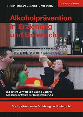 Alkoholprävention in Erziehung und Unterricht (Suchtprävention in Erziehung und Unterricht, 2, Band 2)