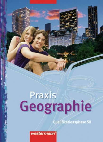 Praxis Geographie - Ausgabe für die SII in Nordrhein-Westfalen: Schülerband Qualifikationsphase
