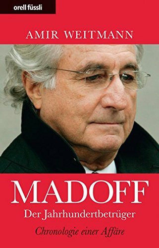 Madoff - Der Jahrhundertbetrüger: Chronologie einer Affäre