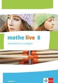Mathe live. Arbeitsheft Grundlagen mit Lösungsheft 8. Schuljahr. Ausgabe S