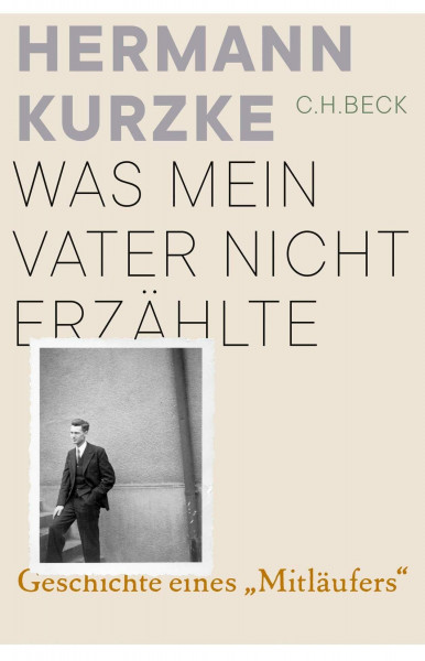 Was mein Vater nicht erzählte: Geschichte eines 'Mitläufers'