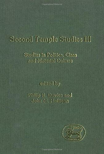 Second Temple Studies III: Studies in Politics, Class and Material Culture (Journal for the Study of the Old Testament Supplement)