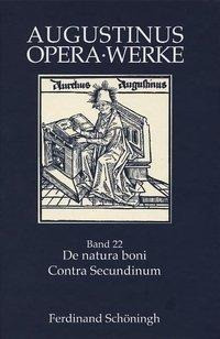 Augustinus Opera /Werke / De natura boni /Contra Secundinum Manichaeum