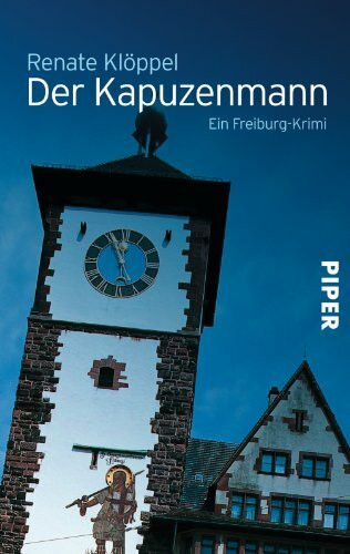 Der Kapuzenmann: Ein Freiburg-Krimi (Alexander Kilian, Band 4)