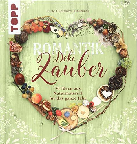 Romantik Deko-Zauber: 50 Ideen aus Naturmaterial für das ganze Jahr