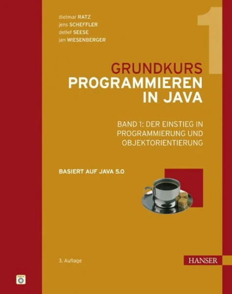 Grundkurs Programmieren in Java: Band 1: Der Einstieg in Programmierung und Objektorientierung