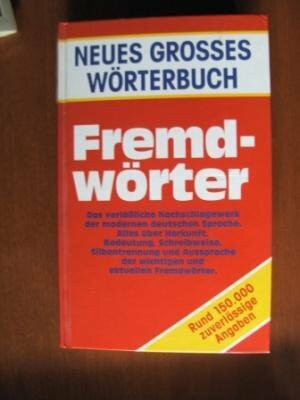 Neues grosses Wörterbuch: Fremdwörter - Mit den neuen Schreibweisen und Regeln der modernen deutschen Sprache