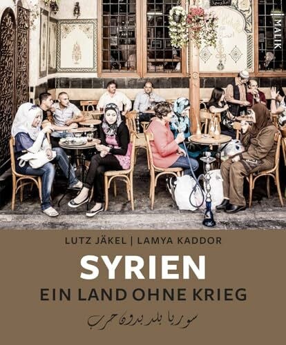 Syrien. Ein Land ohne Krieg: Ausgezeichnet mit dem ITB BuchAward; Reisebildband 2018