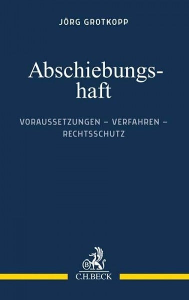 Abschiebungshaft: Voraussetzungen - Verfahren - Rechtsschutz