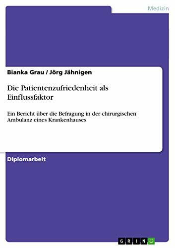 Die Patientenzufriedenheit als Einflussfaktor: Ein Bericht über die Befragung in der chirurgischen Ambulanz eines Krankenhauses