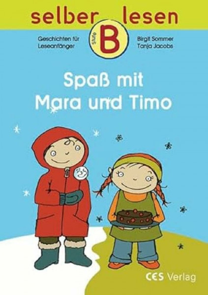 Spaß mit Mara und Timo: Geschichten für Leseanfänger, Stufe B (selber lesen)