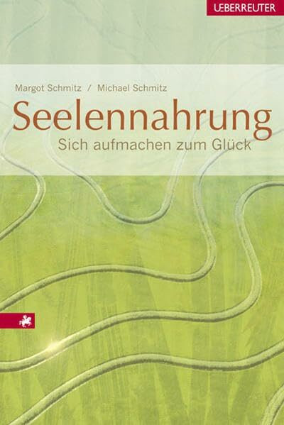 Seelennahrung: Sich aufmachen zum Glück