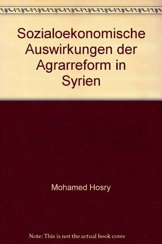 Sozialökonomische Auswirkungen der Agrarreform in Syrien. Ergebnisse einer empirischen Untersuchung in ausgewählten Dörfern