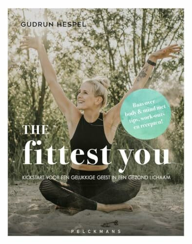 The fittest you: kickstart voor een gelukkige geest in een gezond lichaam (Pelkmans)