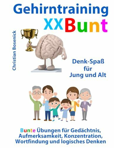 Gehirntraining XXBunt - Denk-Spaß für Jung und Alt: Extra bunte Aufgaben für Gedächtnis, Konzentration, Aufmerksamkeit, logisches Denken und Assoziation