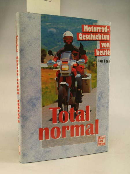 Total normal: Motorradgeschichten von heute