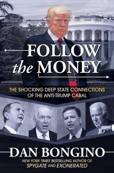 Follow the Money: The Shocking Deep State Connections of the Anti-Trump Cabal