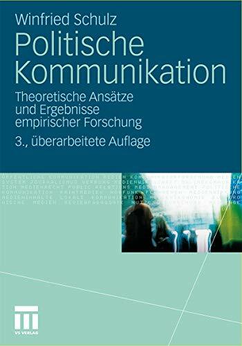 Politische Kommunikation: Theoretische Ansätze und Ergebnisse empirischer Forschung (German Edition) Politische Kommunikation: Theoretische Ansätze und Ergebnisse empirischer Forschung (German Edition)