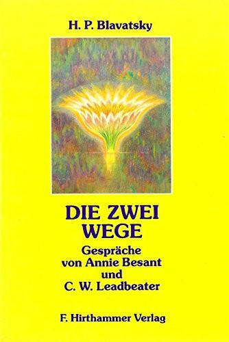 Die zwei Wege Gespräche von Annie Besant und C. W. Leadbeater