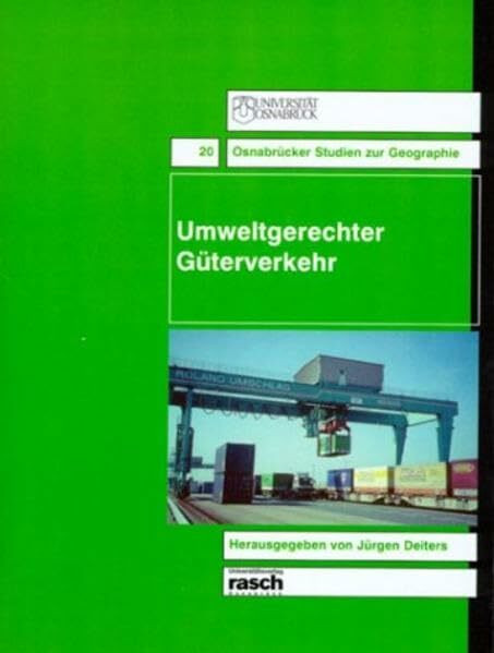 Umweltgerechter Güterverkehr (Osnabrücker Studien zur Geographie)