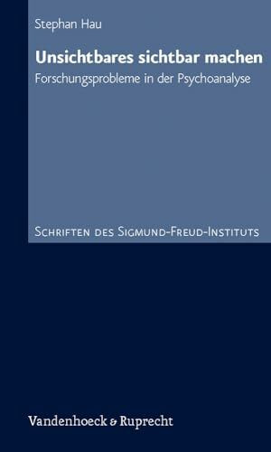 Unsichtbares sichtbar machen: Forschungsprobleme in der Psychoanalyse. Schriften des Sigmund-Freud-Instituts: .Bd 8 (Schriften des ... des Unheimlichen Hg. Gehrig/Herding, Band 8)