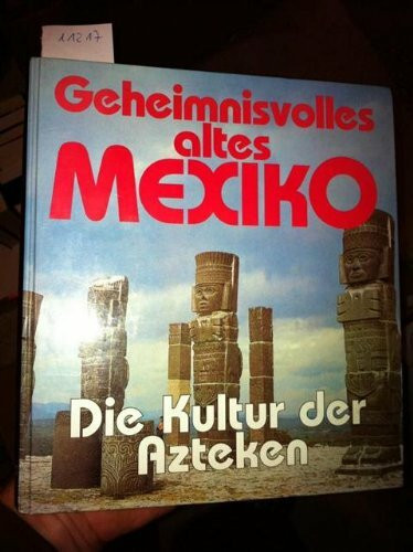 Geheimnisvolles altes Mexiko