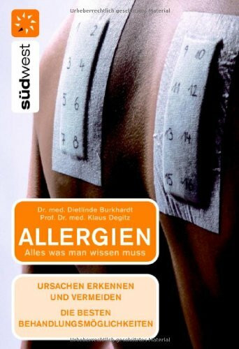Allergien. Alles was man wissen muss: Ursachen erkennen und vermeiden Die besten Behandlungsmöglichkeiten