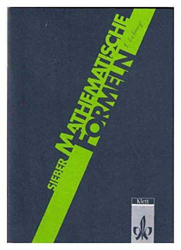 Mathematische Formeln und Begriffe, Formelsammlung für die Sekundarstufe I und II der Gymnasien