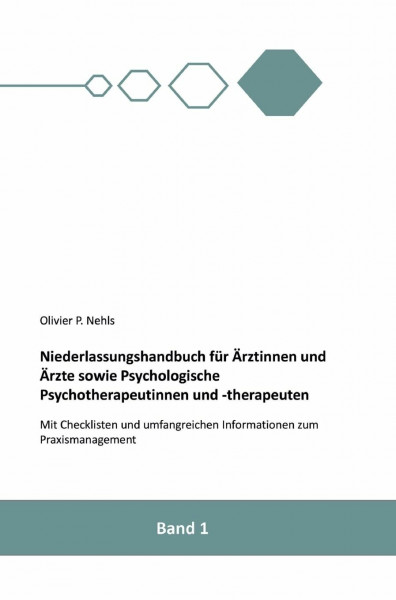 Niederlassungshandbuch für Ärztinnen und Ärzte sowie Psychologische Psychotherapeutinnen und Psychotherapeuten: Mit Checklisten und Informationen zum Praxismanagement