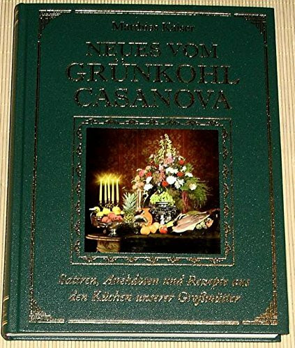 Neues vom Grünkohl Casanova: Weitere Satiren, Anekdoten und Rezepte aus den Küchen unserer Großmütter
