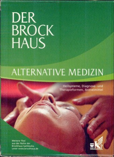 Der Brockhaus Alternative Medizin: Heilsysteme, Diagnose- und Therapieformen, Arzneimittel