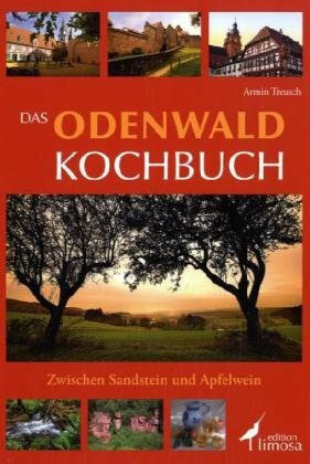 Das Odenwald Kochbuch: Zwischen Sandstein und Apfelwein