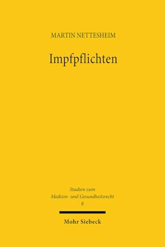 Impfpflichten: Verfassungsrechtliche Konflikte zwischen Körperidentität, Selbstbestimmung und öffentlicher Gesundheitspolitik (MGR, Band 8)