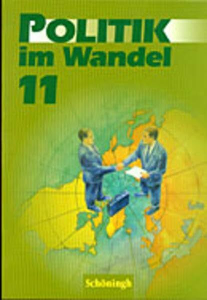 Politik im Wandel. Unterrichtswerk für Gymnasien: 11. Schuljahr