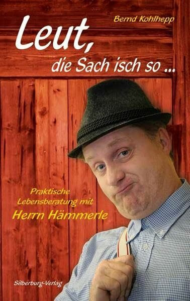 Leut, die Sach isch so...: Praktische Lebensberatung mit Herrn Hämmerle