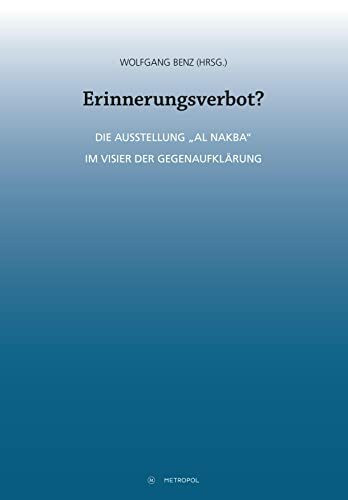 Erinnerungsverbot?: Die Ausstellung „Al Nakba“ im Visier der Gegenaufklärung