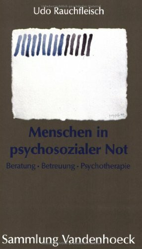 Menschen in psychosozialer Not: Beratung, Betreuung, Psychotherapie