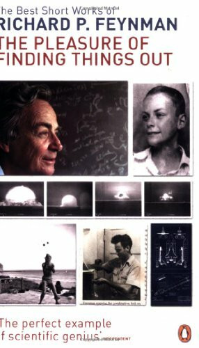 The Pleasure of Finding Things Out: The Best Short Works of Richard P. Feynman. Ed. by Jeffrey Robbins. Foreword by Freeman Dyson