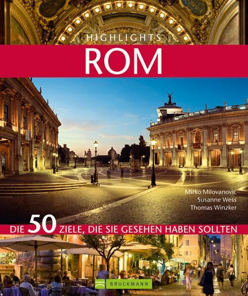 Highlights Rom: Die 50 Ziele, die Sie gesehen haben sollten
