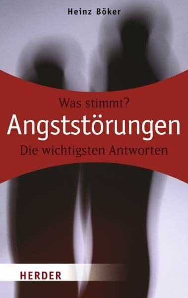 Angststörungen: Was stimmt? Die wichtigsten Antworten (Herder Spektrum - Wissen was stimmt)