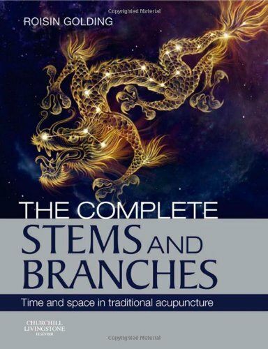 The Complete Stems and Branches: Time and Space in Traditional Acupuncture