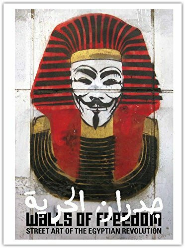 Walls of Freedom: Street Art of the Egyptian Revolution